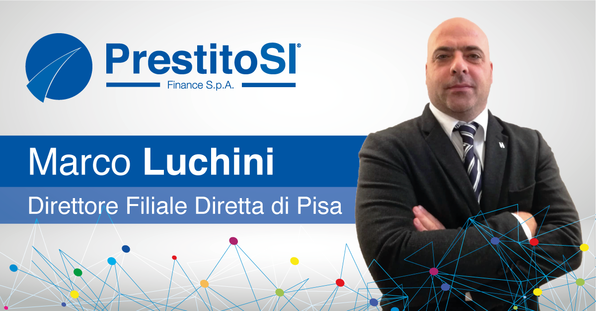 PrestitoSì Finance S.p.A. presenta il nuovo Direttore della Filiale Diretta di Pisa: Marco Luchini